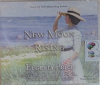 New Moon Rising written by Eugenia Price performed by Tessa Richards and  on Audio CD (Unabridged)